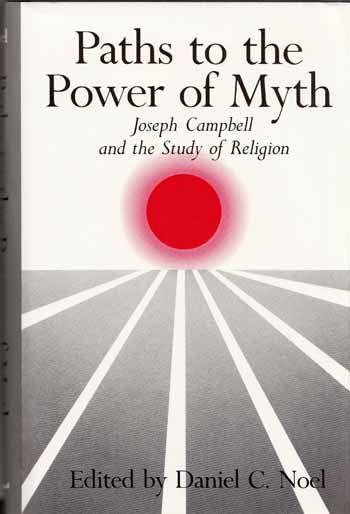 Paths to the Power of Myth. Joseph Campbell and the Study of Religion