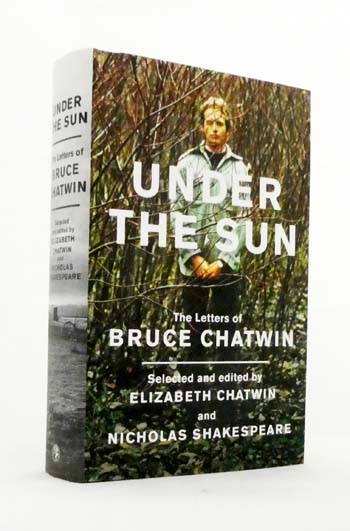 Under The Sun. The Letters of Bruce Chatwin