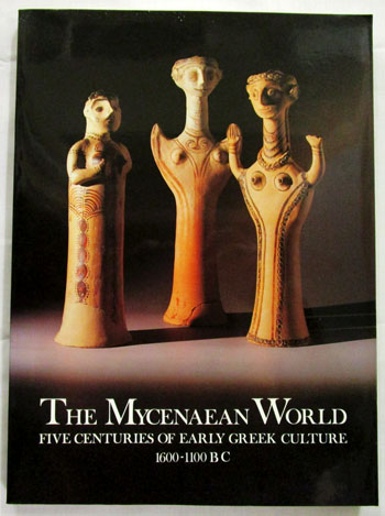 Image for The Mycenaean World. Five Centuries of Early Greek Culture 1600-1100 BC The Mycenaean World. Five Centuries of Early Greek Culture 1600-1100 BC