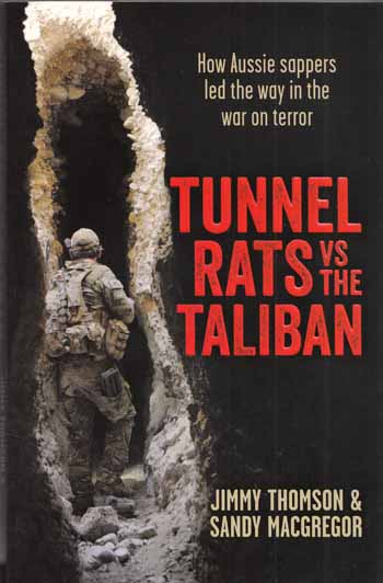 Image for Tunnel Rats vs The Taliban. How Aussie Sappers Led The Way In the War on Terror Tunnel Rats vs The Taliban. How Aussie Sappers Led The Way In the War on Terror