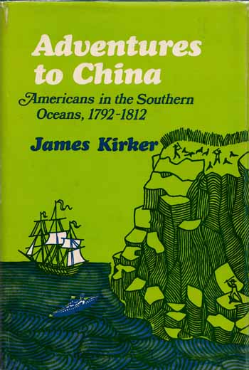 Image for Adventures to China : Americans in the Southern Oceans, 1792-1812 Adventures to China : Americans in the Southern Oceans, 1792-1812