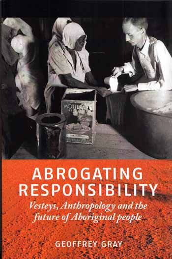 Abrogating Responsibility. Vesteys, Anthropology and the future of Aboriginal People