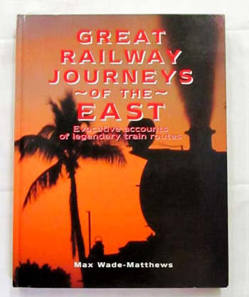 Image for Great Railway Journeys of the East : Evocative Accounts of Legendary Train Routes Great Railway Journeys of the East : Evocative Accounts of Legendary Train Routes