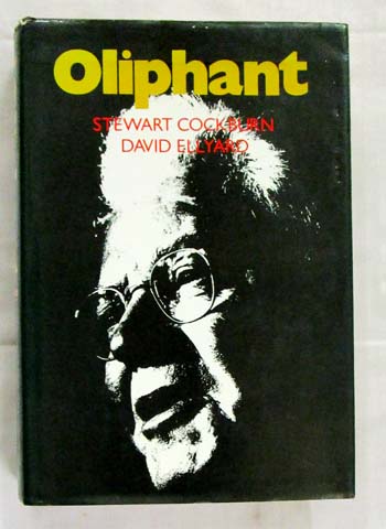 Image for Oliphant: The Life and Times of Sir Mark Oliphant Oliphant: The Life and Times of Sir Mark Oliphant