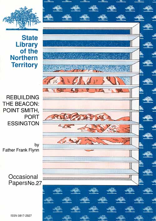 Image for Rebuilding the Beacon: Point Smith, Port Essington (Occasional Papers No. 27) Rebuilding the Beacon: Point Smith, Port Essington (Occasional Papers No. 27)