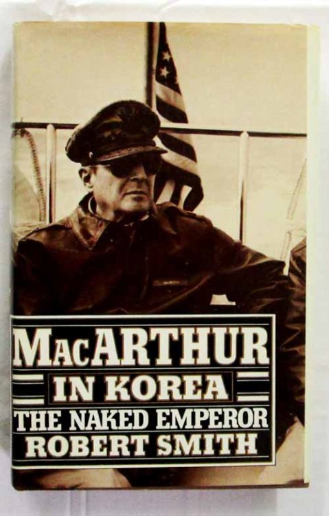 Image for MacArthur in Korea. The Naked Emperor MacArthur in Korea. The Naked Emperor
