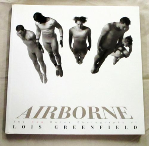 Image for Airborne The New Dance Photography of Lois Greenfield Airborne The New Dance Photography of Lois Greenfield
