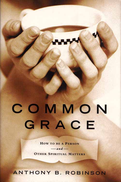Image for Common Grace. How to be a Person and other Spiritual Matters Common Grace. How to be a Person and other Spiritual Matters