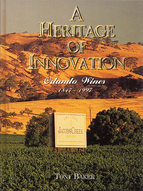 Image for A Heritage of Innovation Orlando Wines 1847-1997 A Heritage of Innovation Orlando Wines 1847-1997