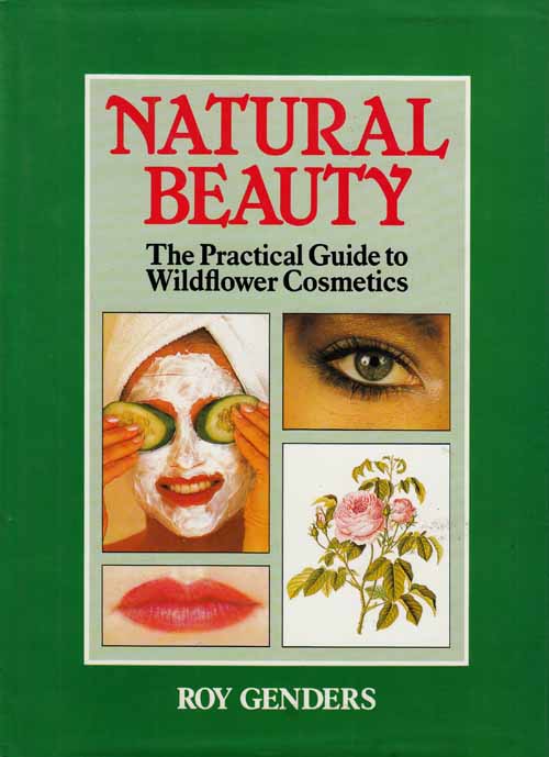 Image for Natural Beauty The Practical Guide to Wildflower Cosmetics Natural Beauty The Practical Guide to Wildflower Cosmetics