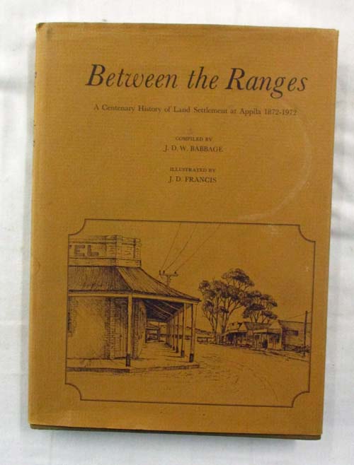 Image for Between the Ranges. A Centenary History of Land Settlement at Appila 1872-1972 Between the Ranges. A Centenary History of Land Settlement at Appila 1872-1972