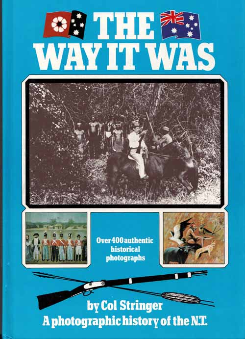 The Way it Was. A photographic history of the Northern Territory