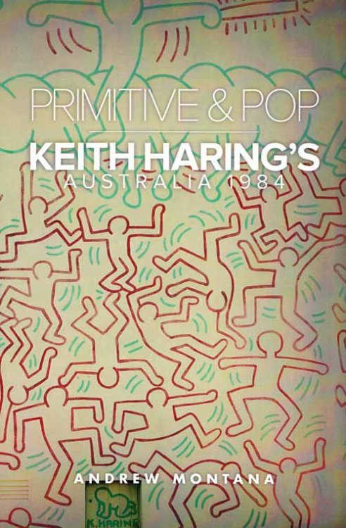 Image for Primitive & Pop. Keith Haring's Australia 1984 Primitive & Pop. Keith Haring's Australia 1984
