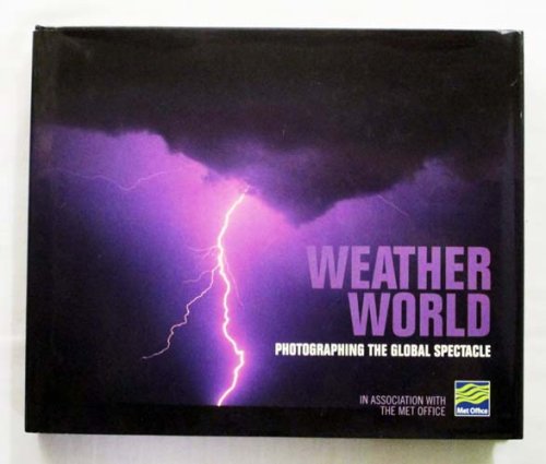 Image for Weather World : Photographing The Global Spectacle Weather World : Photographing The Global Spectacle