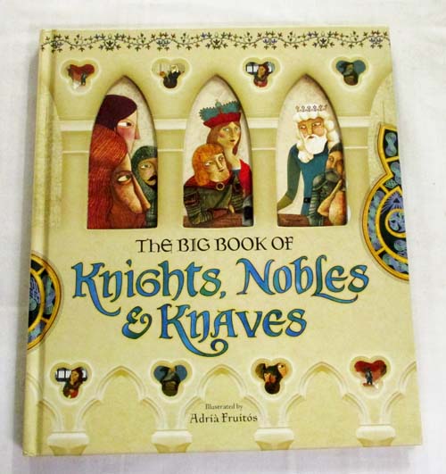 Image for The Big Book of Knights, Nobles & Knaves The Big Book of Knights, Nobles & Knaves