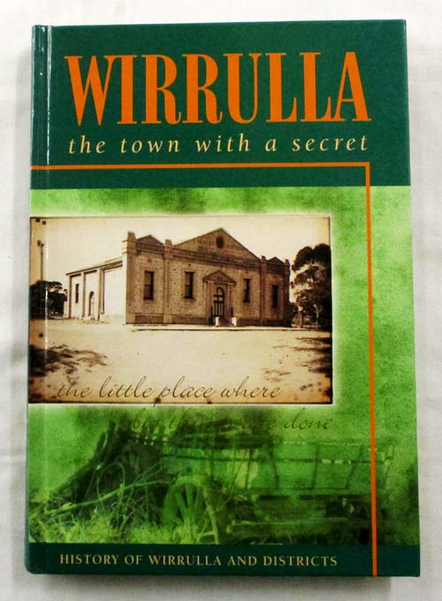Image for Wirrulla. The Town with a Secret. History of Wirrulla and Districts. Wirrulla. The Town with a Secret. History of Wirrulla and Districts.