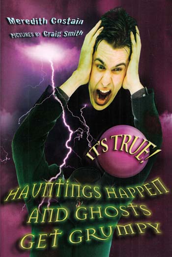 Hauntings Happen and Ghosts Get Grumpy (Its True Series)