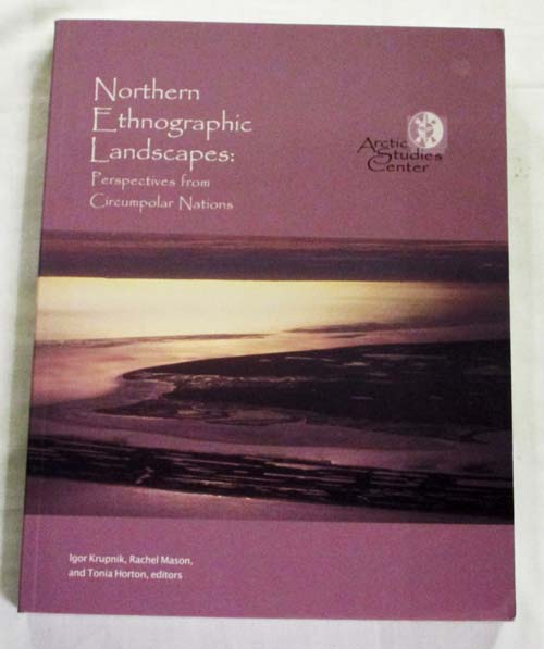 Image for Northern Ethnographic Landscapes: Perspectives from Circumpolar Nations Northern Ethnographic Landscapes: Perspectives from Circumpolar Nations