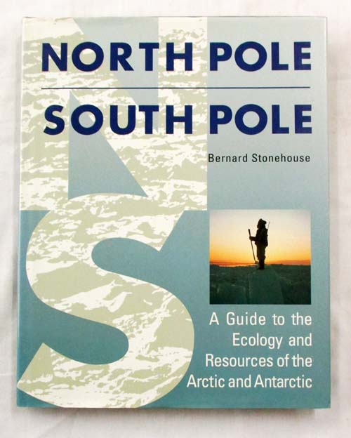 Image for North Pole South Pole A guide to the Ecology and Resources of the Arctic and Antarctic North Pole South Pole A guide to the Ecology and Resources of the Arctic and Antarctic