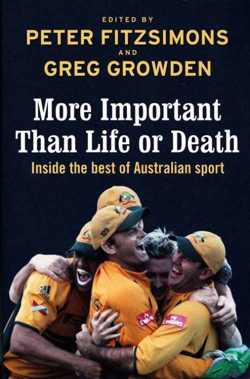 Image for More Important Than Life or Death Inside the Best of Australian Sport More Important Than Life or Death Inside the Best of Australian Sport