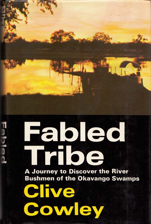 Fabled Tribe: A journey to discover the river bushmen of the Okavango Swamps
