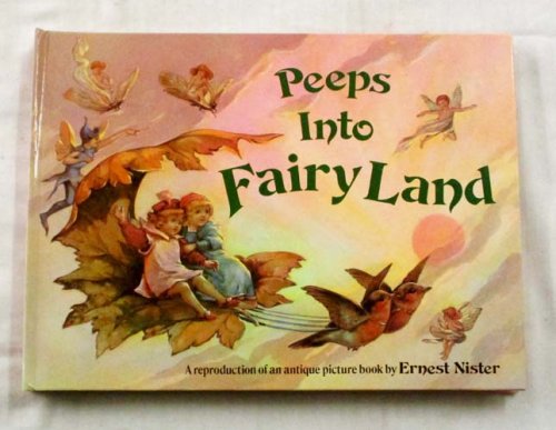 Image for Peeps into Fairyland A Reproduction of an Antique Picture Book by Ernest Nister Peeps into Fairyland A Reproduction of an Antique Picture Book by Ernest Nister