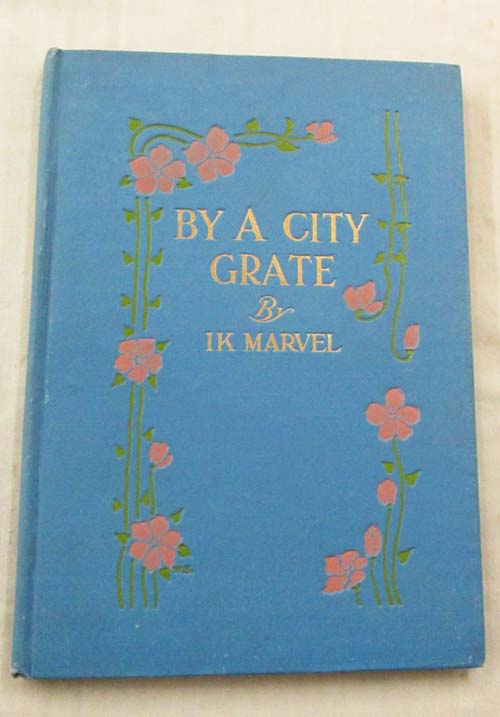 Image for By A City Grate From the Reveries of a Bachelor By A City Grate From the Reveries of a Bachelor
