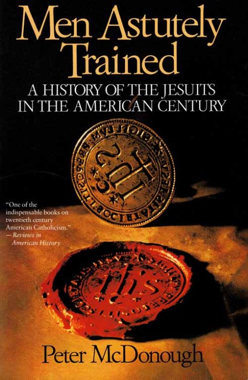 Image for Men Astutely Trained. A History of the Jesuits in the American Century. Men Astutely Trained. A History of the Jesuits in the American Century.