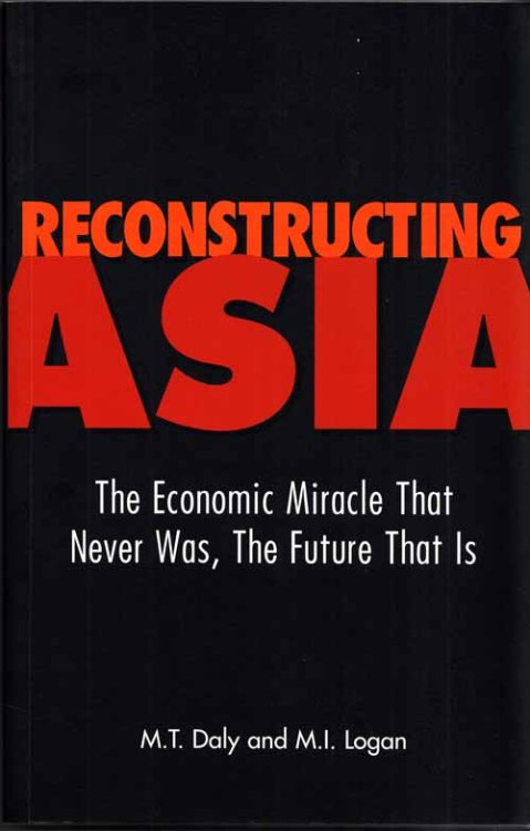 Image for Reconstructing Asia The Economic Miracle That Never was, The Future That Is Reconstructing Asia The Economic Miracle That Never was, The Future That Is