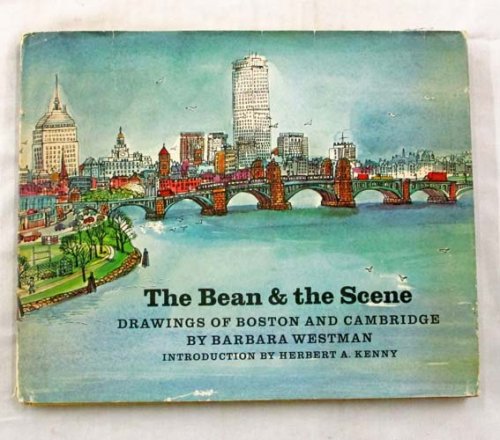 Image for The Bean & The Scene Drawings of Boston and Cambridge by Barbara Westman The Bean & The Scene Drawings of Boston and Cambridge by Barbara Westman