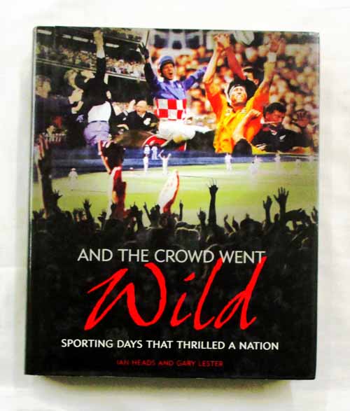 Image for And The Crowd Went Wild Sporting Days That Thrilled A Nation And The Crowd Went Wild Sporting Days That Thrilled A Nation