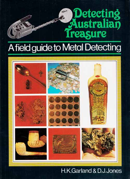 Detecting Australian Treasure. A Field Guide to Metal Detecting