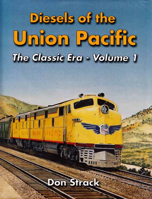Diesels of the Union Pacific. The Classic Era - Volume 1