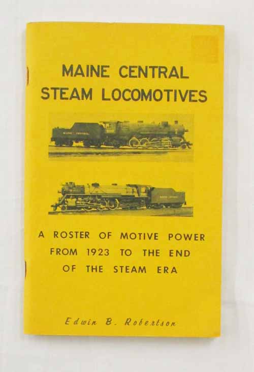 Maine Central Steam Locomotives. A Roster of Motive Power from 1923 to the End of the Steam Era