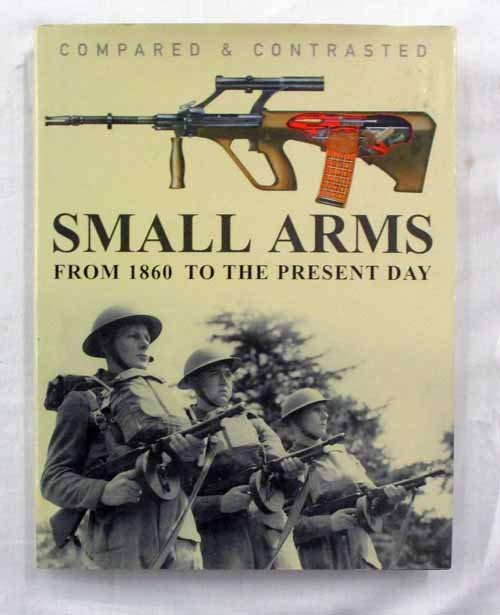 Small Arms From 1860 to the Present Day Compared & Contrasted