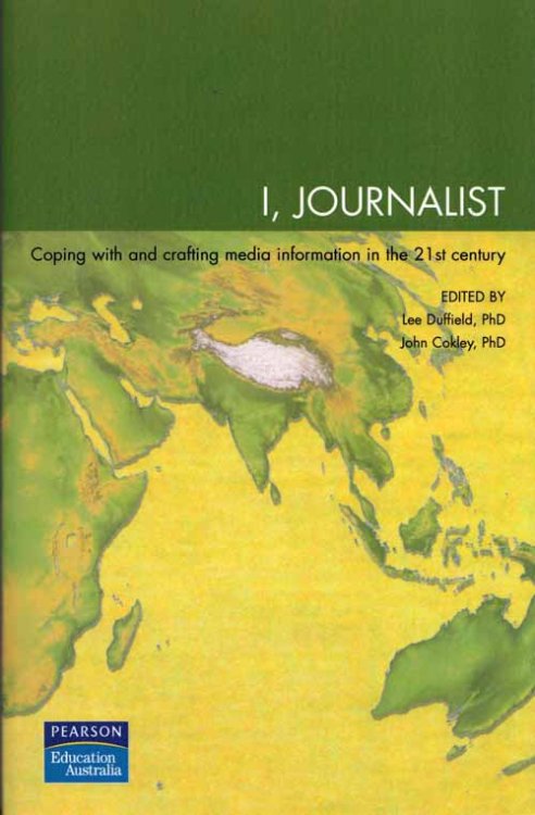I, Journalist: Coping with and crafting media information in the 21st century