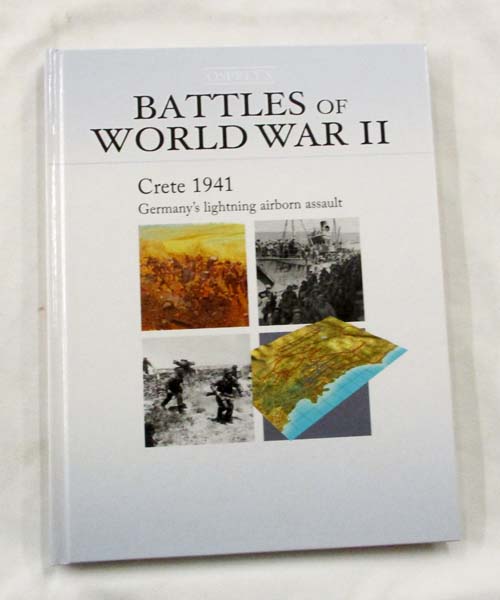Image for Crete 1941. Germany's lightning airborn assault (Battles of World War II) Crete 1941. Germany's lightning airborn assault (Battles of World War II)