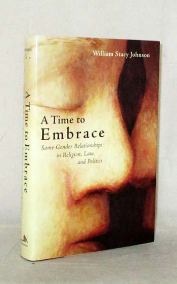 Image for A Time to Embrace Same-Gender Relationships in Religion, Law and Politics A Time to Embrace Same-Gender Relationships in Religion, Law and Politics