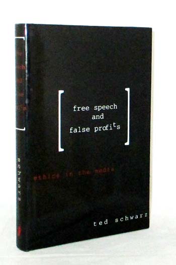 Image for Free Speech and False Profits. Ethics in the Media Free Speech and False Profits. Ethics in the Media