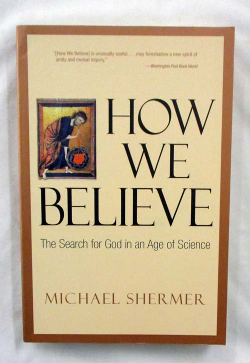 Image for How We Believe. The Search for God in an Age of Science How We Believe. The Search for God in an Age of Science