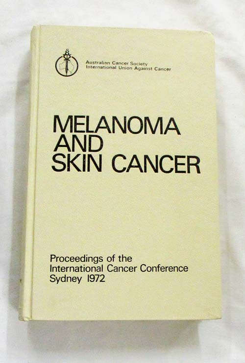 Image for Melanoma and Skin Cancer. Proceedings of the International Cancer Conference Sydney 1972 Melanoma and Skin Cancer. Proceedings of the International Cancer Conference Sydney 1972