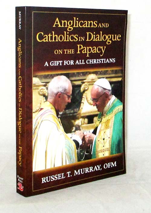 Image for Anglicans and Catholics in Dialogue on the Papacy. A Gift for all Christians Anglicans and Catholics in Dialogue on the Papacy. A Gift for all Christians