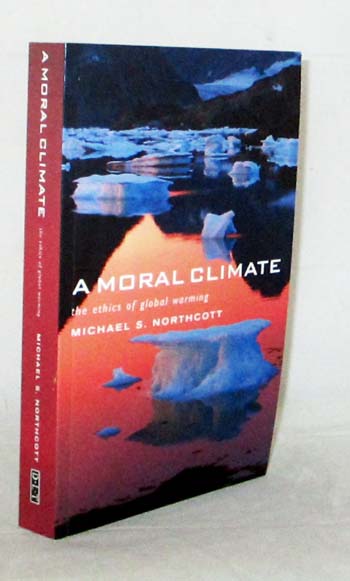 A Moral Climate. The Ethics of Global Warming.