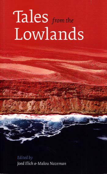 Tales from the Lowlands An Anthology of Dutch Writers at Adelaide Writers Week 1988-2008