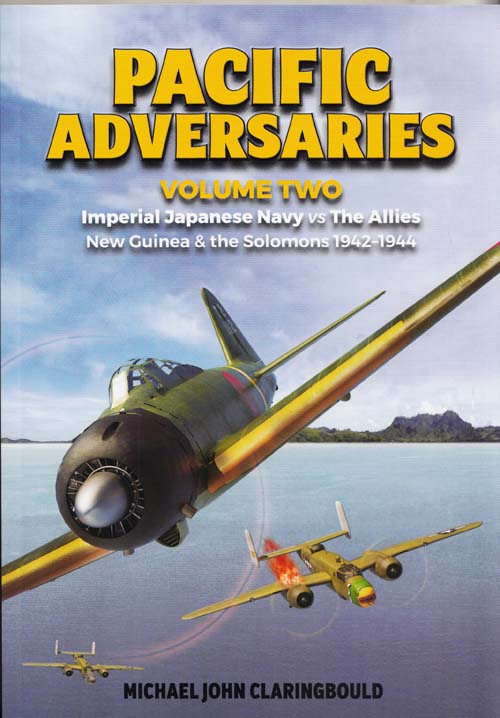 Image for Pacific Adversaries Volume 2 Imperial Japanese Navy vs The Allies New Guinea & The Solomons 1942-1944 Pacific Adversaries Volume 2 Imperial Japanese Navy vs The Allies New Guinea & The Solomons 1942-1944