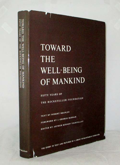 Toward the Well-Being of Mankind. Fifty Years of The Rockefeller Foundation