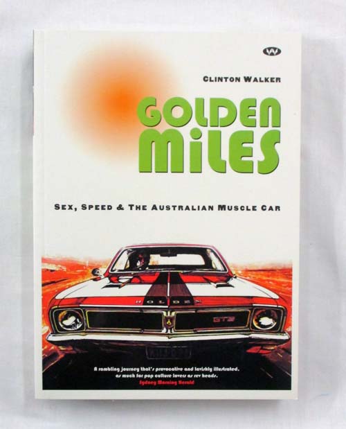 Image for Golden Miles Sex, Speed & The Australian Muscle Car Golden Miles Sex, Speed & The Australian Muscle Car