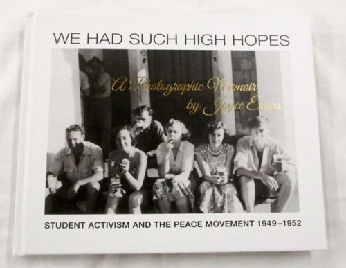 Image for We Had Such High Hopes: Student Activism and the Peace Movement 1949 - 1952, a Photographic Memoir We Had Such High Hopes: Student Activism and the Peace Movement 1949 - 1952, a Photographic Memoir