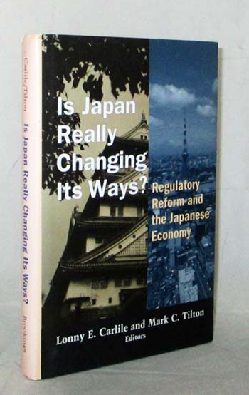 Image for Is Japan Really Changing Its Ways Regulatory Reform and the Japanese Economy Is Japan Really Changing Its Ways Regulatory Reform and the Japanese Economy