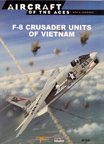 F-8 Crusader Units of Vietnam [Aircraft of the Aces: Men & Legends No 45]